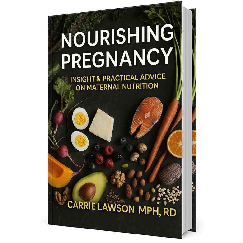 “Nourish Baby, Nourish You” - “Evidence-Based Guidance on Prenatal Wellness Through Whole Foods”
